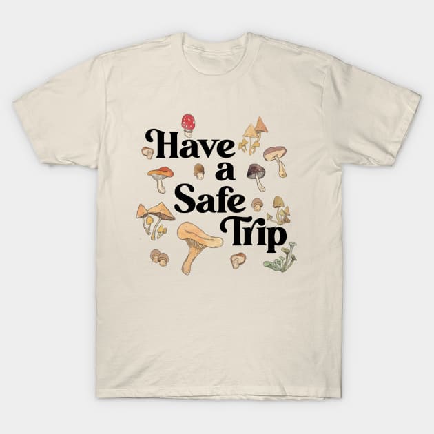 Have a Safe Trip ))(( Psilocybin Shroom Magic Mushroom Design T-Shirt by darklordpug